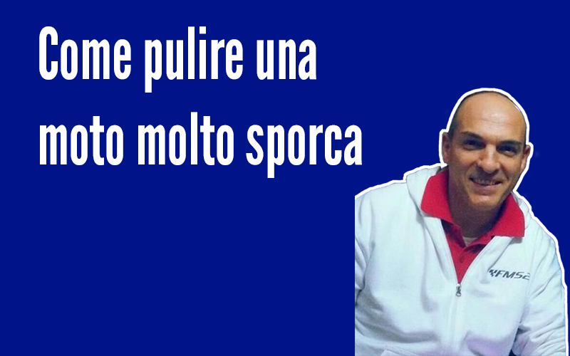 Come pulire la moto se &egrave; molto sporca